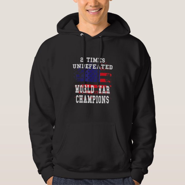 Patriotic American 2 Times Undefeated World War Ch Hoodie (Front)
