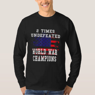 Patriotic American 2 Times Undefeated World War Ch T-Shirt