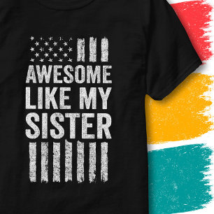 Patriotic American Flag Awesome Like My Sister T-Shirt