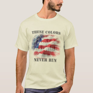 Patriotic American Flag These Colours Never Run T-Shirt