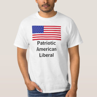 Patriotic American Liberal (original version) T-Shirt