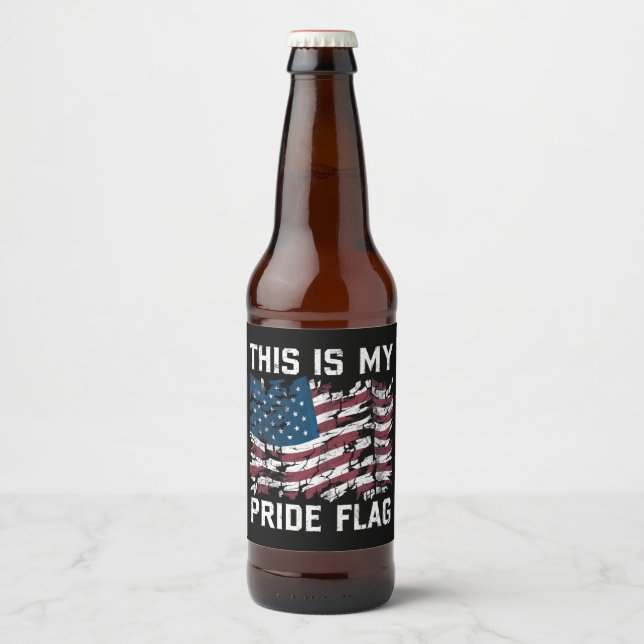Patriotic American This Is My Pride Flag USA Beer Bottle Label (Front)