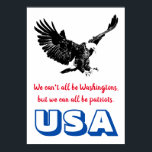 Patriotic Bald Eagle Motivational USA Pop Art Poster<br><div class="desc">Quote on Poster: We can't all be Washingtons,  but we can all be patriots.  ~Charles F. Browne</div>