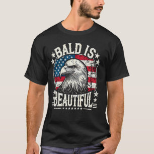 Patriotic Bald is Beautiful Eagle 4th of July Amer T-Shirt