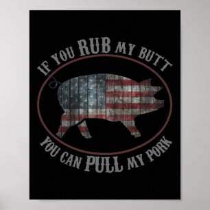 Patriotic Bbq Rub My Butt Pull My Pork Funny T Shi Poster