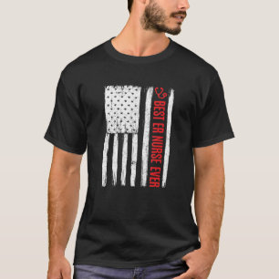 Patriotic Best Er Emergency Room Nurse Ever Americ T-Shirt