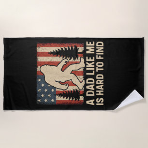 Patriotic Bigfoot A Dad Like Me Is Hard To Find Fu Beach Towel