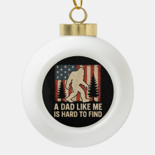 Patriotic Bigfoot A Dad Like Me Is Hard To Find Fu Ceramic Ball Christmas Ornament
