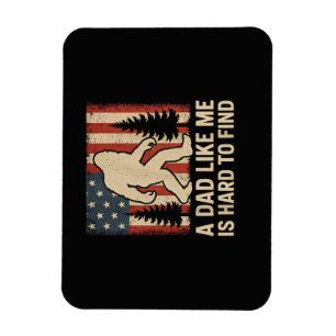 Patriotic Bigfoot A Dad Like Me Is Hard To Find Fu Magnet