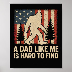 Patriotic Bigfoot A Dad Like Me Is Hard To Find Fu Poster