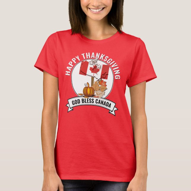 Patriotic CANADIAN THANKSGIVING God Bless Canada T-Shirt (Front)