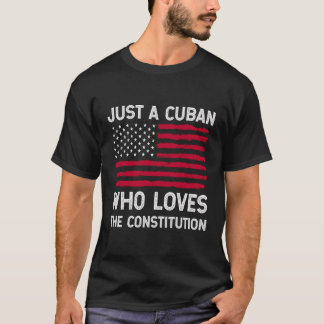 Patriotic Cuban Who Loves The Constitution T-Shirt