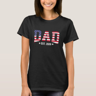 Patriotic Dad 2026 Promoted To Daddy Est 2026 New T-Shirt