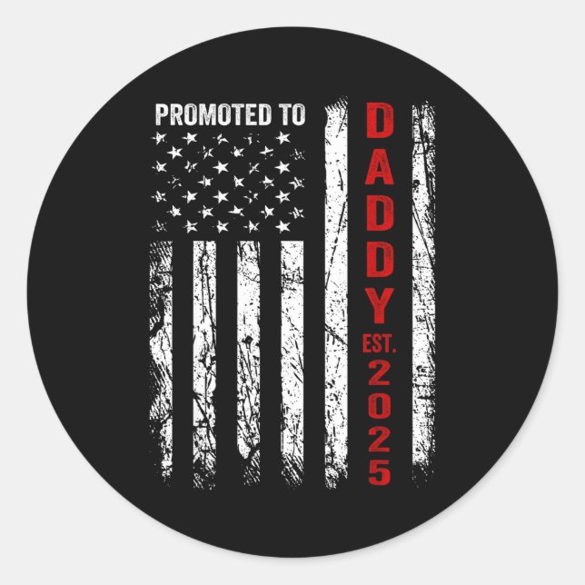 Patriotic Dad Promoted To Daddy Est 2025 New Dad 2 Classic Round Sticker (Front)