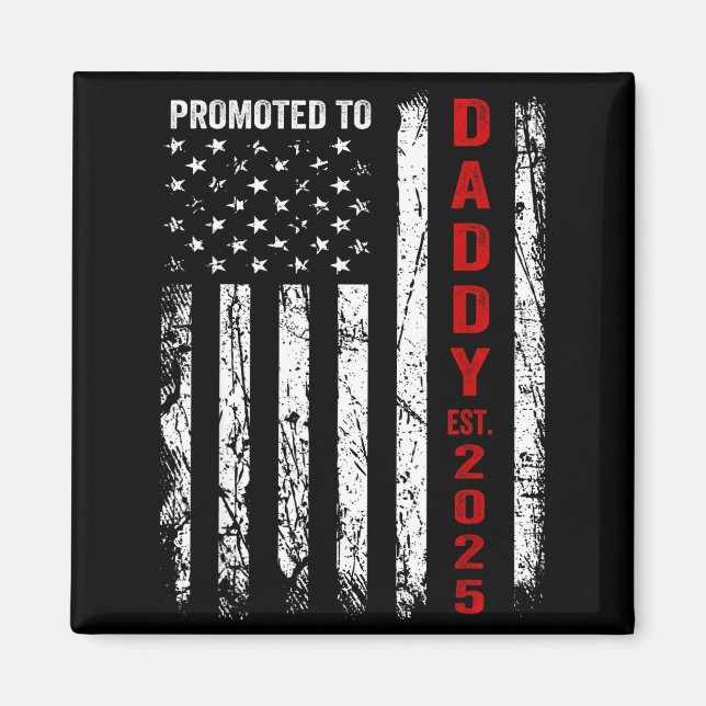 Patriotic Dad Promoted To Daddy Est 2025 New Dad 2 Magnet (Front)