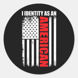 Patriotic Fourth Of July Usa Flag I Identify As An Classic Round Sticker