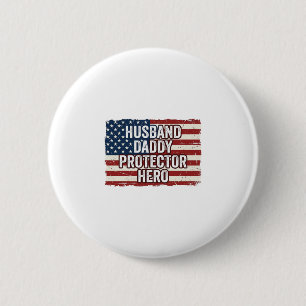 Patriotic Husband Daddy Protector Hero Flag Shirt  6 Cm Round Badge