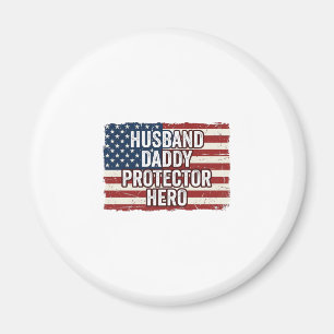 Patriotic Husband Daddy Protector Hero Flag Shirt  Magnet