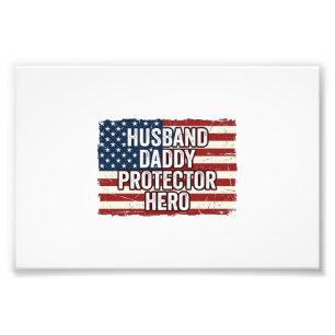 Patriotic Husband Daddy Protector Hero Flag Shirt  Photo Print