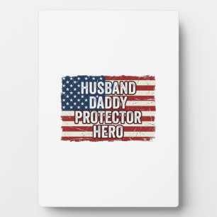 Patriotic Husband Daddy Protector Hero Flag Shirt Plaque