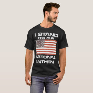 Patriotic I STAND for our National Anthem T-Shirt