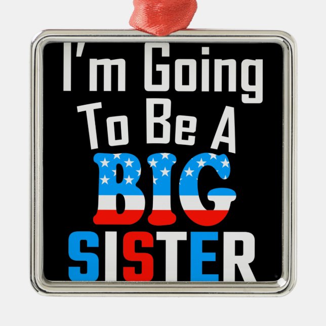 Patriotic I'm Going To Be A Big Sister Metal Tree Decoration (Front)