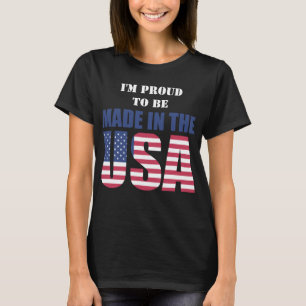Patriotic I'm Proud to be Made in the USA T-Shirt