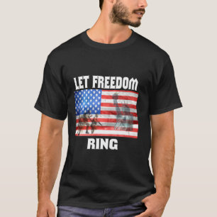 Patriotic Let Freedom Ring American Flag 4th Of Ju T-Shirt