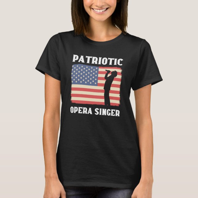 Patriotic Opera Singer Music Choir Opera Singer T-Shirt (Front)