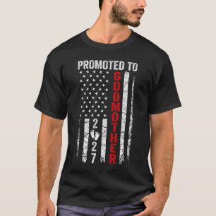 Patriotic Promoted To Godmother 2027 First Time Ne T-Shirt