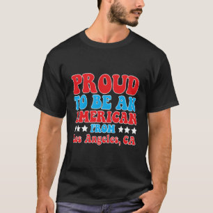 Patriotic Proud American From Los Angeles Californ T-Shirt