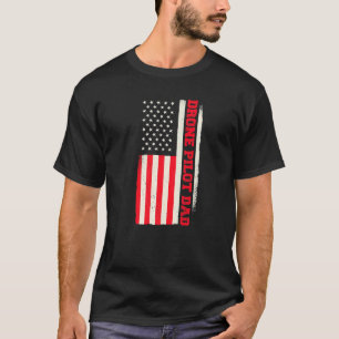 Patriotic Quadcopter Drone Pilot Dad American Flag T-Shirt