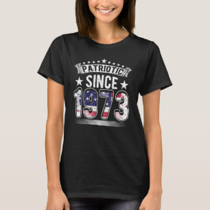 Patriotic Since 1973, Born In 1973, US Flag & USA  T-Shirt