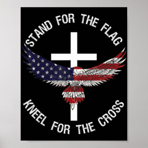 Patriotic Stand For The Flag Kneel For The Cross Poster