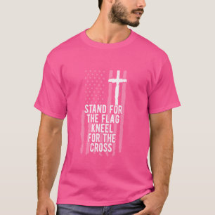 Patriotic Stand For The Flag Kneel For The Cross   T-Shirt
