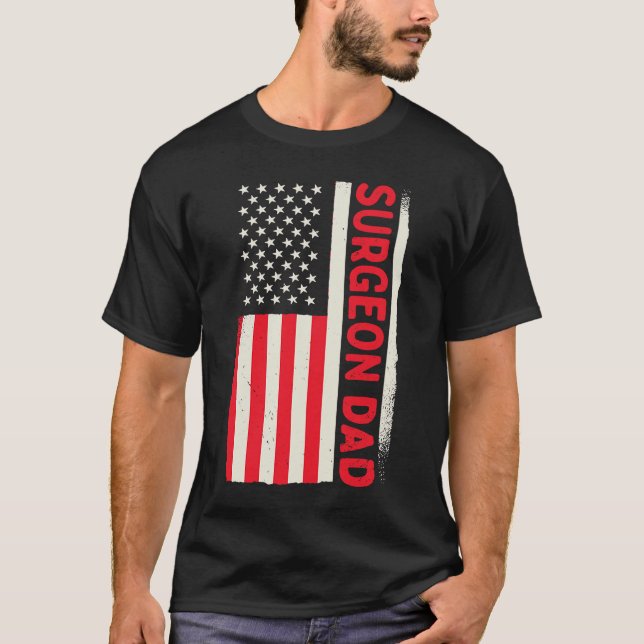 Patriotic Surgery Doctor Medical Surgeon Dad Ameri T-Shirt (Front)