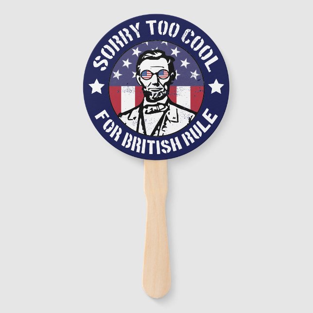 Patriotic Too Cool For British Rule (Abe Lincoln) Hand Fan (Front)