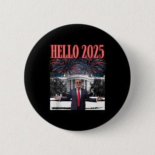 Patriotic Trump Hello 2025 New Year Eve Republican 6 Cm Round Badge