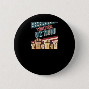 Patriotic Trump We Won Men Women Teen Kid 47 45  6 Cm Round Badge