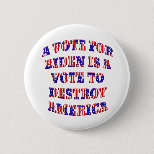 Patriotic Vote Biden - Destroy America Pin/ 6 Cm Round Badge (Front)