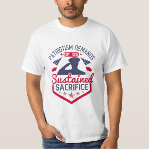 Patriotism Demands Sustained Sacrifice  T-Shirt