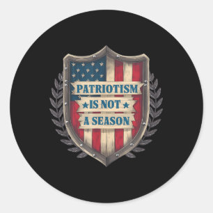 Patriotism Is Not A Season Veterans Memorial Day Classic Round Sticker