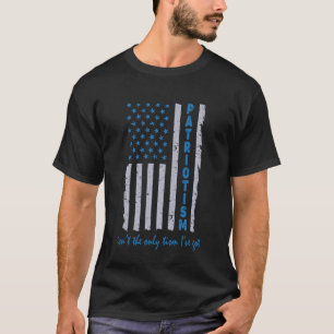Patriotism isn't the only tism I've got American F T-Shirt