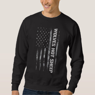 Patriotism Wolves Not Sheep American Flag Sweatshirt