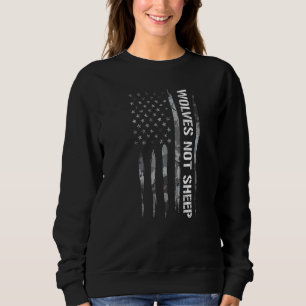 Patriotism Wolves Not Sheep American Flag Sweatshirt