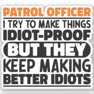 Patrol Officer I Try To Make Things Funny Sayings 