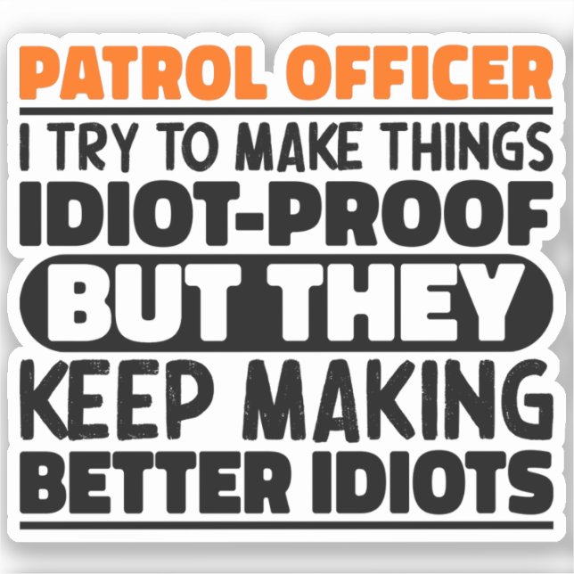 Patrol Officer I Try To Make Things Funny Sayings  (Front)
