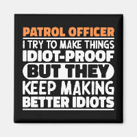 Patrol Officer I Try To Make Things Funny Sayings