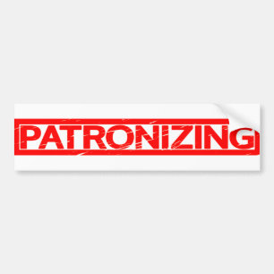 Patronising Stamp Bumper Sticker