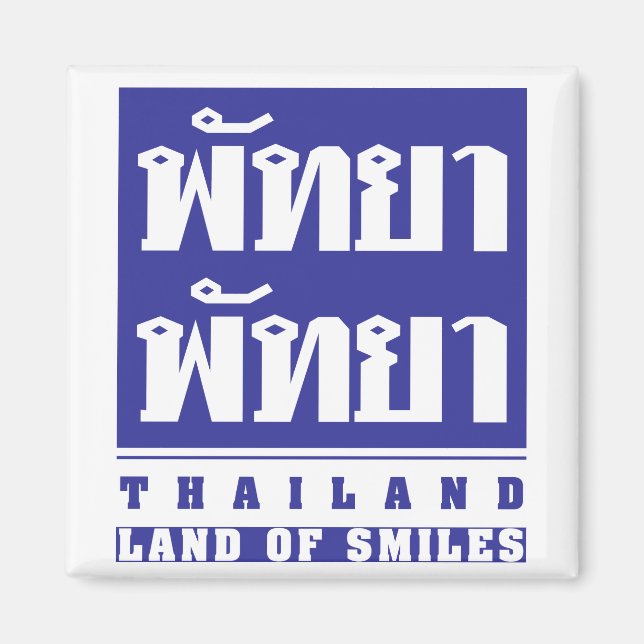 PATTAYA PATTAYA ♦ THAILAND -- LAND OF SMILES ♦ MAGNET (Front)